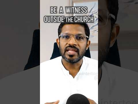 Witness OUTSIDE the Church | സഭയ്ക്ക് പുറത്ത് സാക്ഷ്യം വഹിക്കുക