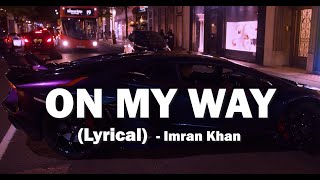 On My Way ( Lyrical )  - Imran Khan X Meez | Amour