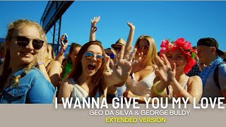 Geo Da Silva & George Buldy - I Wanna Give You My Love (official extended online video)