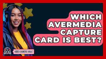 Which Avermedia Capture Card Is Best? - Video Gamers Vault