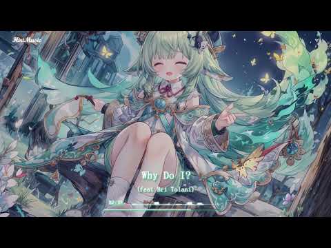 「Nightcore」 - Why Do I ? (feat Bri Tolani) | HirikoMS♫
