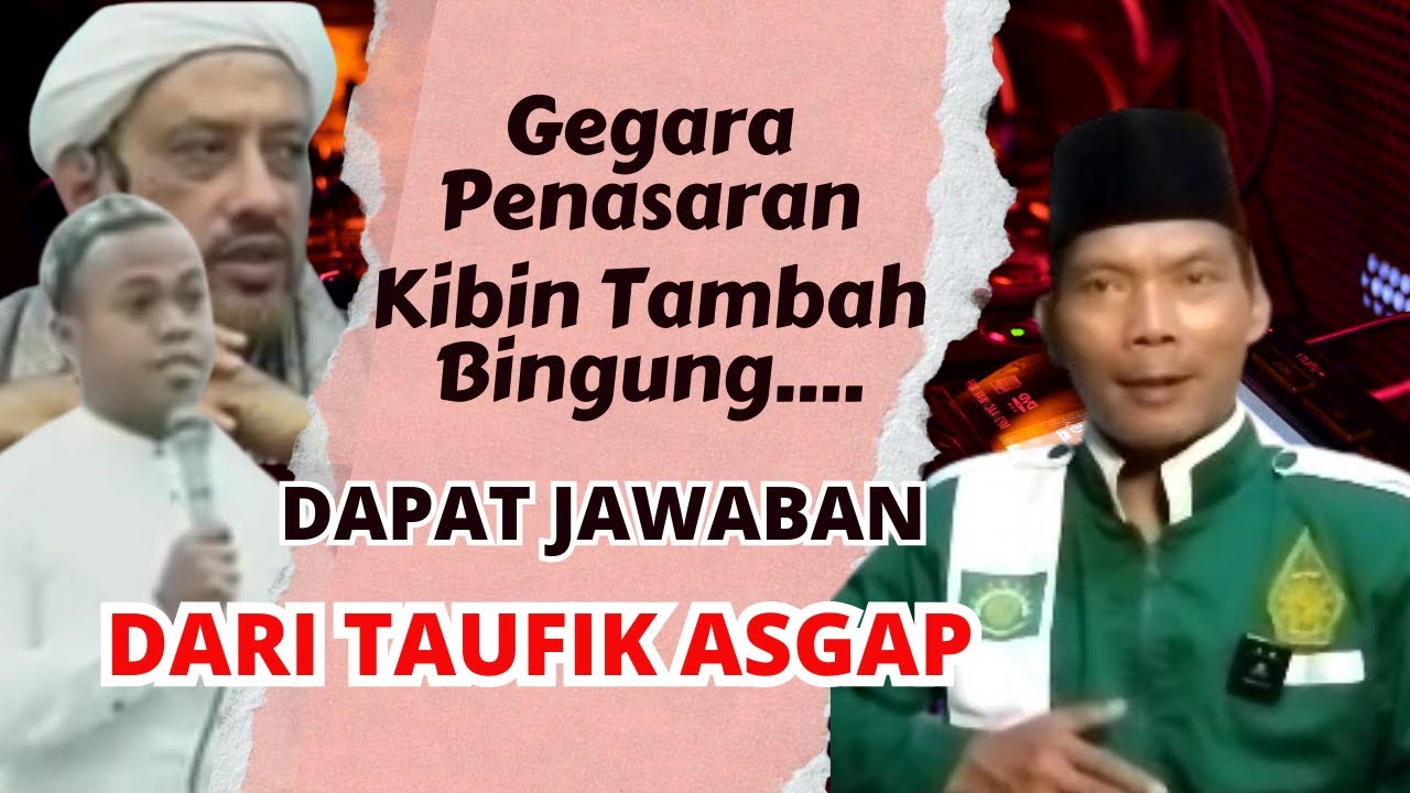 KIBIN BERTANYA TAMBAH BINGUNG DAPAT JAWABAN DARI TAUFIK SEGAF  II TVAlwaha