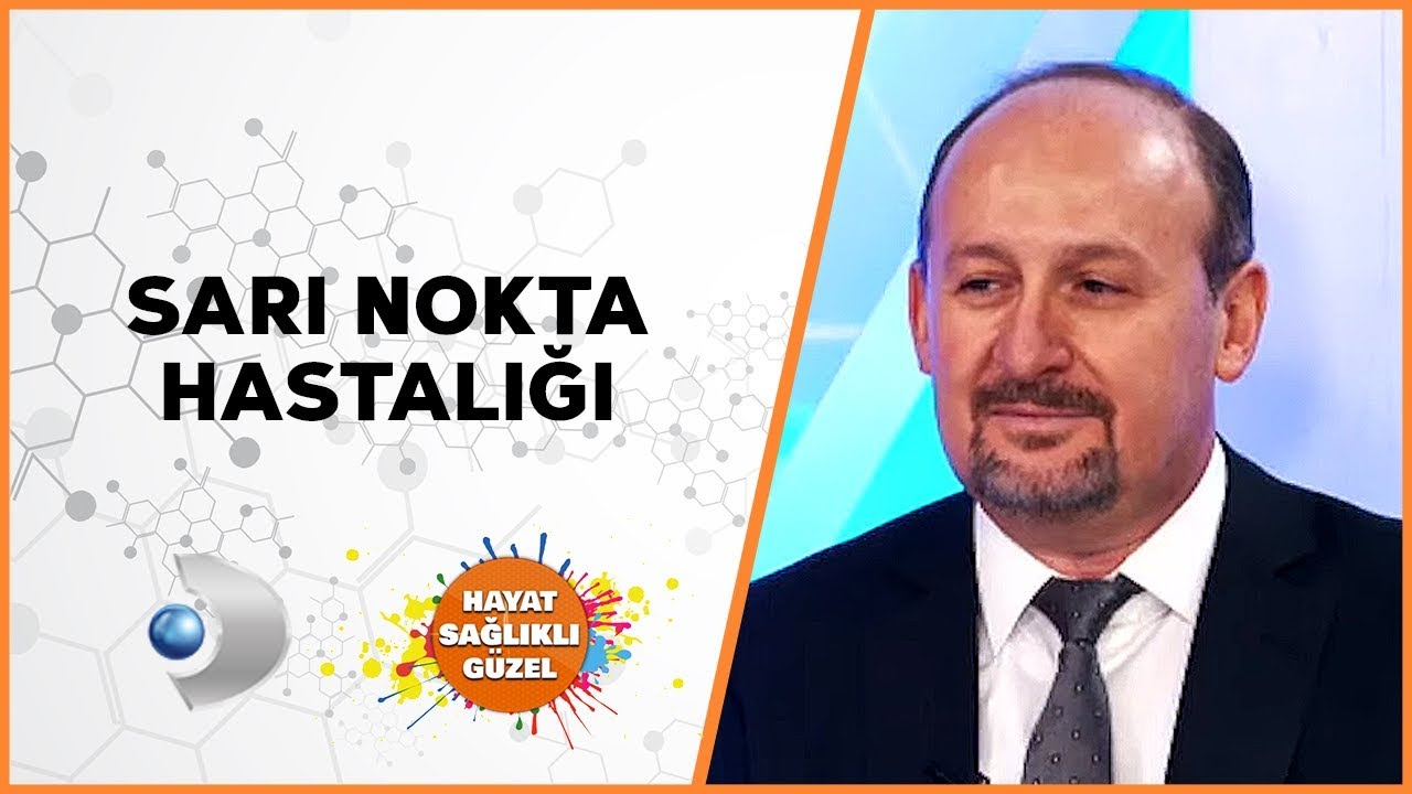 Sarı Nokta Hastalığı | Prof. Dr. Ali Hakan Durukan | Hayat Sağlıklı Güzel