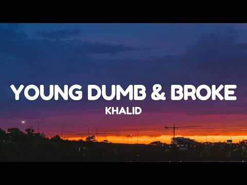Khalid - Young Dumb & Broke (Lyrics)