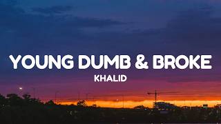 Khalid - Young Dumb & Broke (Lyrics)