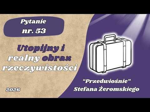 Matura ustna: Utopijny i realny obraz rzeczywistości - "Przedwiośnie" Stefan Żeromski