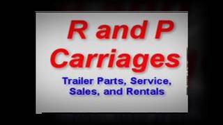 R and P Carriages Trailer Sales, Service and Rental