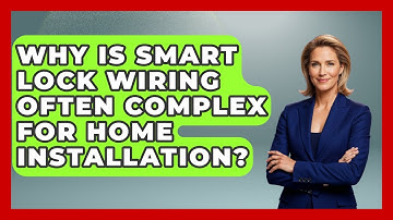Why Is Smart Lock Wiring Often Complex For Home Installation? - Home Remodeling Gurus