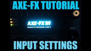 AXE FX 3 TUTORIAL - INPUT Profile
