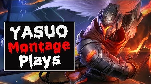 Những Pha Xử Lý Hay Của " YASUO " 😀 Yasuo Montage S7 - Best Yasuo Plays 2017 | League Of Legends