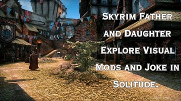 Skyrim Father and Daughter Explore and Joke Around Solitude