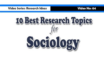 10 Best Research Topics for Sociology and Social Sciences