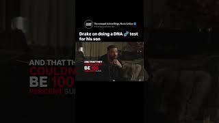 Drake talks about doing a DNA test for his son and how things got mixed up