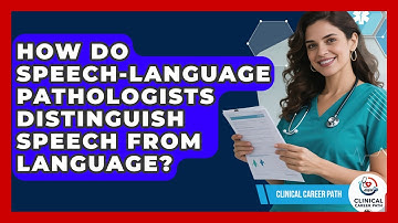 How Do Speech-Language Pathologists Distinguish Speech From Language? - Clinical Career Path