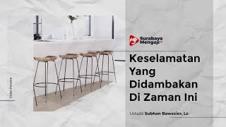 Keselamatan Yang Didambakan Di Zaman Fitnah - Ustadz Subhan Bawazier, Lc