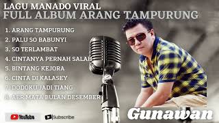 Lagu Manado Viral Full Album Arang Tampurung Gunawan