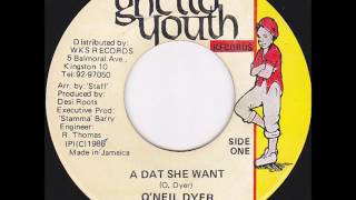 O'Neil Dyer - A Dat She Want + Dub - 7" Ghetto Youth Records 1986 - KILLER DIGI ROOTS 80'S DANCEHALL