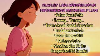 DEAR INNER CHILD, Lagu Self Healing Indonesia, Lagu Afirmasi Positif Untuk Penyembuhan Diri *111