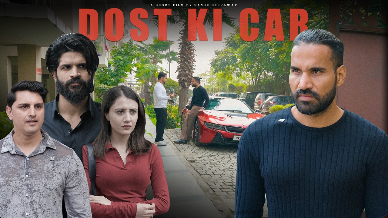 Dost ki car | Sanju Sehrawat 2.0 | Short Film