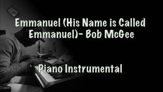 Emmanuel (His Name is Called Emmanuel) by Bob McGee (Piano Instrumental) chords