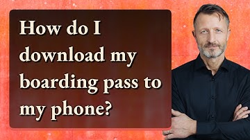 How do I download my boarding pass to my phone?