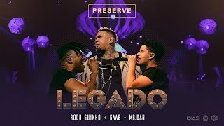 Rodriguinho, Gaab e Mr. Dan - Preservê [Legado DVD - Ao Vivo]