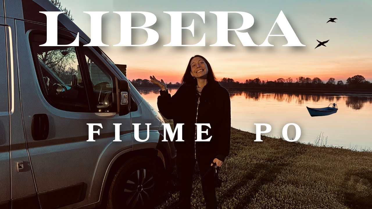 FIUME PO in CAMPER - in LIBERA sulle SPONDE