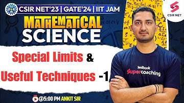 CSIR NET 2023 | Mathematical Science | Special Limits and Useful Techniques - 1 | Ankit Sharma