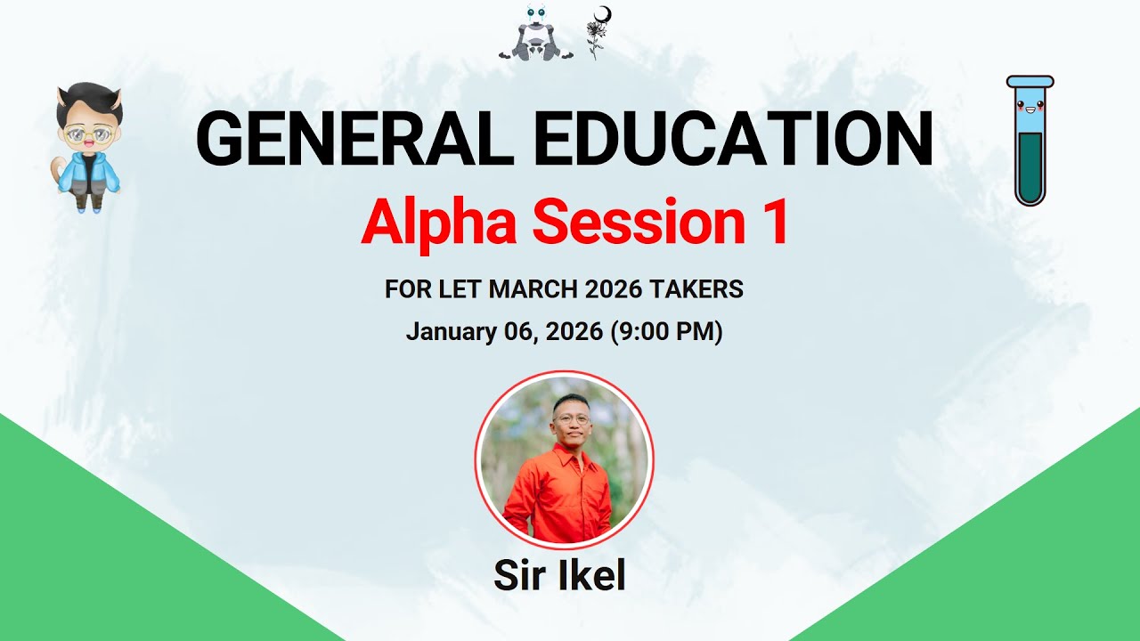 GENERAL EDUCATION | ALPHA SESSION 1 | LET MARCH 2026 | SIR IKEL