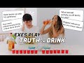 EXES play TRUTH OR DRINK! *exposing ourselves*