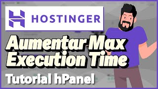 HOSTINGER: Aumentar o Max Execution Time no hPanel (Rápido e Fácil) 2023
