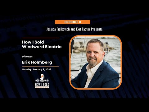 08: Erik Holmberg, How I Sold Windward Electric (Audio)