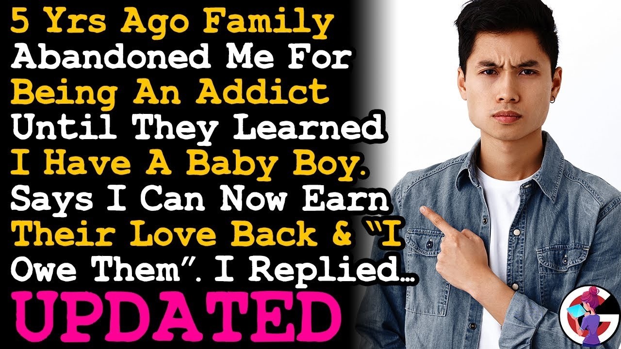 UPDATE Family Disowned My For My Addiction 5 yrs Ago Until They Found Out I Have A Baby Boy AITA