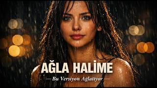 Ağla Halime Bu Versiyona Bayılacaksınız Slow Arabesk 2026 Cover