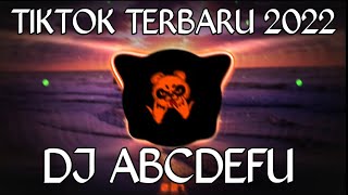 DJ ABCDEFU REMIX VIRAL TIKTOK FULL BASS TERBARU 2022 YANG KALIAN CARI