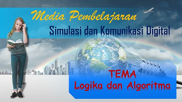 Part II Video Pembelajaran Simkomdig Tema Logika & Algoritma