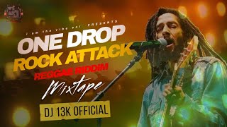 DJ 13K  ONE DROP REGGAE ft ROCK ATTACK ft MADDOX ft  BABY MAMA DRAMA 2024 MIXTAPE