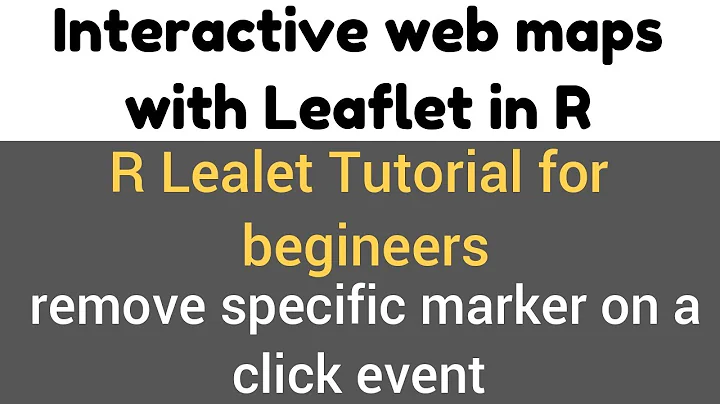 R Leaflet Tutorial | leafletProxy() and removeMarker() | remove specific marker on a click event