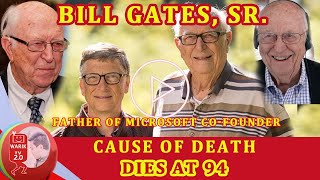 BILL GATES SR. REMEMBERING |CAUSE OF DEATH|PUMANAW NA | Dies at 94