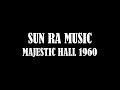SUN RA MUSIC MAJESTIC HALL 1960