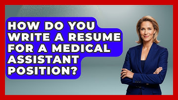 How Do You Write A Resume For A Medical Assistant Position? - Job Success Network
