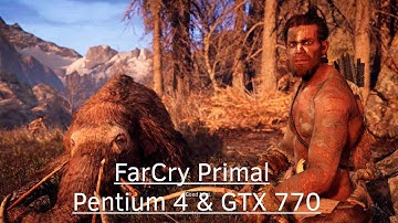 Far Cry Primal - Pentium 4 630 & NVidia GeForce GTX 770