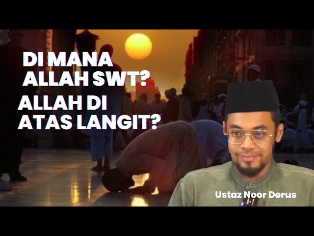 Perbahasan Hadis Allah berada di Langit - Ustaz Noor Derus. class=