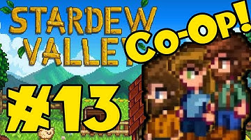 STARDEW VALLEY: Co-Op Multiplayer! - Episode 13