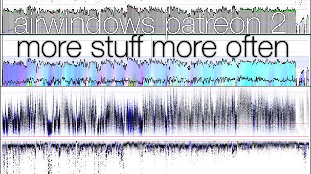 Airwindows Patreon 2 More Stuff More Often YouTube