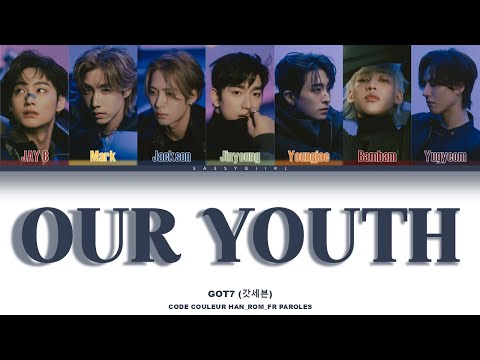 GOT7 (갓세븐) -"청춘드라마 (Our Youth)" Lyrics VOSTFR [Color Coded Fr/Rom/Han/가사]