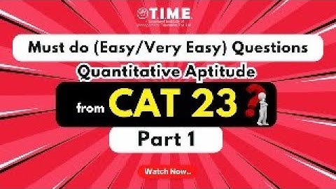 Must do (Easy/Very Easy) QA Qs from CAT 23 - Part 1 | TIME 4 MBA | TIME 4 CAT
