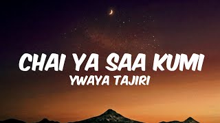 Ywaya Tajiri - CHAI YA SAA KUMI (Lyrics)