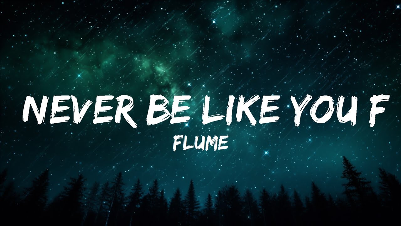1 час | Flume — Never Be Like You feat. Kai — TuneTalk текст и перевод песни