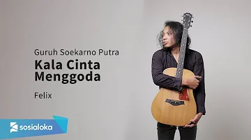 FELIX IRWAN | KALA CINTA MENGGODA - GURUH SOEKARNO PUTRA ( NOAH VERSION )